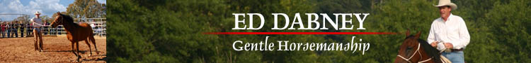 Ed Dabney Gentle & Natural Horsemanship. Welcome to the website of nationally known horse trainer-clinician Ed Dabney.